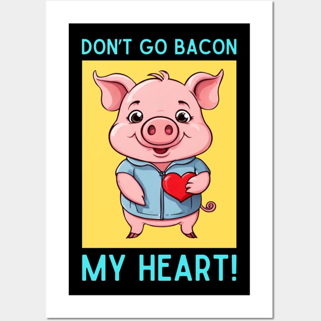 Don't Go Bacon My Heart | Pig Pun Wall Art by Allthingspunny